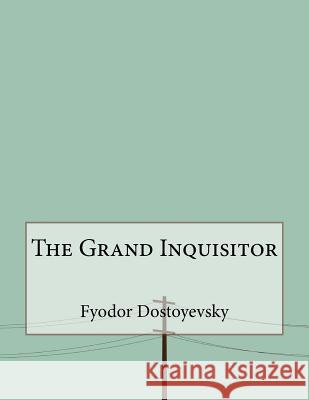 The Grand Inquisitor Fyodor Dostoyevsky 9781530350629 Createspace Independent Publishing Platform