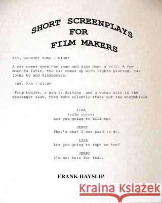 Short screenplays for film makers Hayslip, Frank 9781530351244