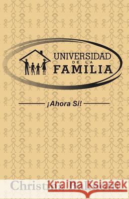 Universidad de la Familia: Ahora si Balinotti, Christina 9781530355853 Createspace Independent Publishing Platform