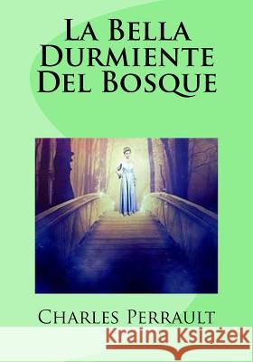 La Bella Durmiente Del Bosque Charles Perrault 9781530356607 Createspace Independent Publishing Platform