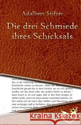 Die drei Schmiede ihres Schicksals Stifter, Adalbert 9781530358212 Createspace Independent Publishing Platform