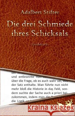 Die drei Schmiede ihres Schicksals Stifter, Adalbert 9781530358229 Createspace Independent Publishing Platform