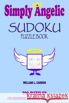 Simply Angelic Sudoku William L Carson 9781530359127