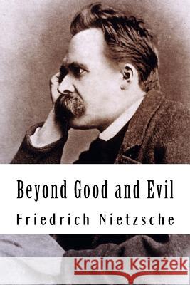 Beyond Good and Evil Friedrich Wilhelm Nietzsche 9781530359349