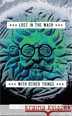 Lost In The Wash With Other Things: Stories from Charles Nevin Nevin, Charles 9781530359493 Createspace Independent Publishing Platform
