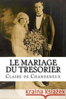 Le mariage du tresorier De Chandeneux, Claire 9781530361496 Createspace Independent Publishing Platform