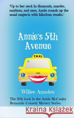 Annie's 5th Avenue: The 5th book in the Annie McCauley romantic comedy mystery series Willee Amsden 9781530363261
