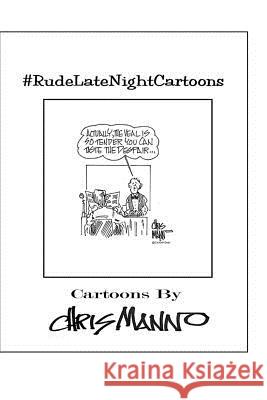 #RudeLateNightCartoons: Politically Incorrect Comics Chris Manno 9781530363742