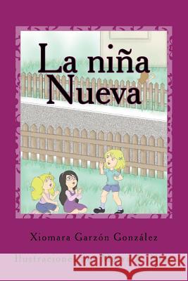 La niña nueva: Todo era maravilloso hasta que una niña llegó para cambiarlo Nino, Mayra a. 9781530364091 Createspace Independent Publishing Platform