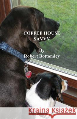 Coffee House Savvy Robert Bottomley 9781530364183