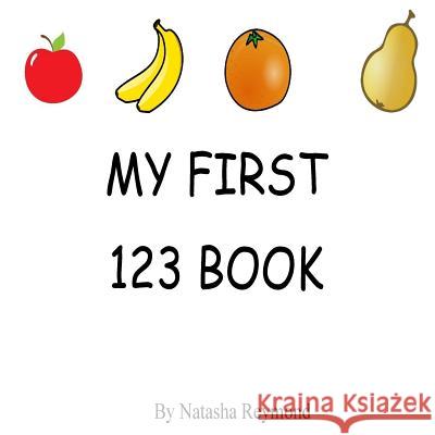 My First 123 Book Natasha Reymond 9781530365579 Createspace Independent Publishing Platform