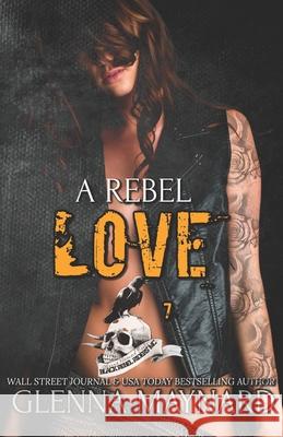 A Rebel Love Glenna Maynard 9781530365739 Createspace Independent Publishing Platform