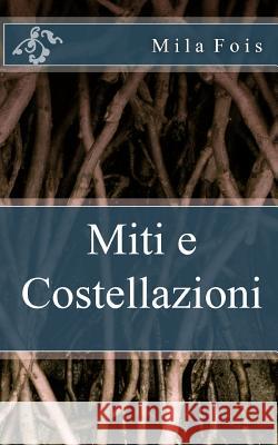 Miti e Costellazioni Fois, Mila 9781530365807