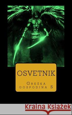 Osvetnik: Greska Gospodina S Zeljko Kalinic 9781530369898 Createspace Independent Publishing Platform