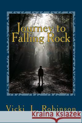 Journey to Falling Rock Vicki L. Robinson 9781530370146 Createspace Independent Publishing Platform