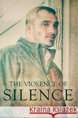 The Violence of Silence Marie Fabian 9781530371471 Createspace Independent Publishing Platform