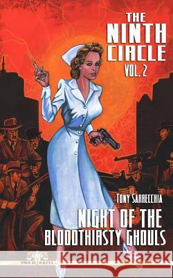 The Ninth Circle Volume 2: Night of the Bloodthirsty Ghouls Tony Sarrecchia 9781530371846 Createspace Independent Publishing Platform