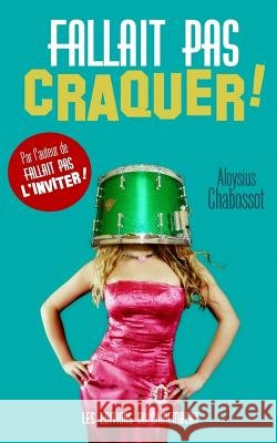 Fallait pas craquer ! Chabossot, Aloysius 9781530372270