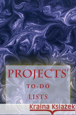 Projects' To-Do Lists: Stay Organized (50 Projects) Richard B. Foster R. J. Foster 9781530372362 Createspace Independent Publishing Platform