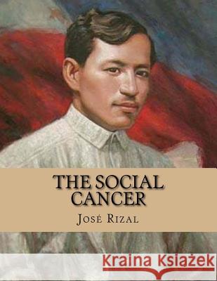 The Social Cancer Jhon L Jhon L Jose Rizal 9781530372669 Createspace Independent Publishing Platform