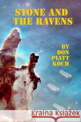 Stone and the Ravens Don Piatt Koch 9781530373796 Createspace Independent Publishing Platform