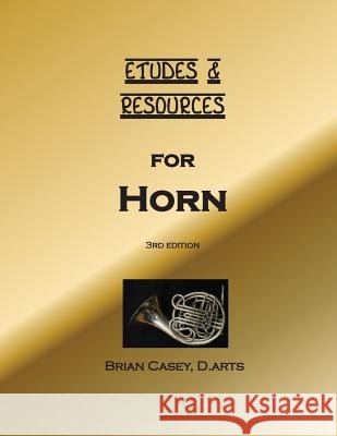 Etudes & Resources for Horn Brian Casey 9781530374847 Createspace Independent Publishing Platform