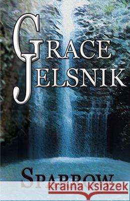 Sparrow Grace Jelsnik 9781530376063 Createspace Independent Publishing Platform