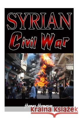 Syrian Civil War: History, facts and future Jonathan, David L. 9781530376650 Createspace Independent Publishing Platform