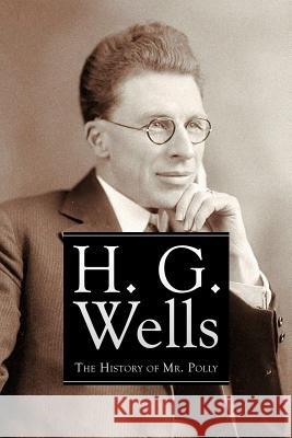 The History of Mr. Polly H. G. Wells 9781530378098 Createspace Independent Publishing Platform