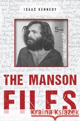 The Manson Files Isaac Kennedy 9781530379279 Createspace Independent Publishing Platform