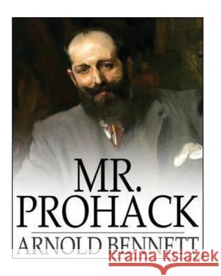 Mr. Prohack Arnold Bennett 9781530380008