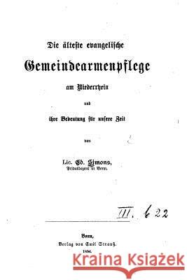 Die Alteste evangelische Gemeindearmenpflege, Am Niederrhein Simons, Ed 9781530380183