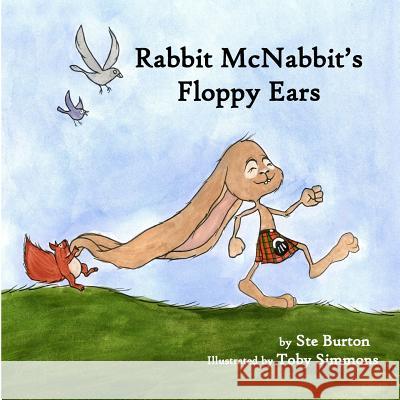 Rabbit McNabbit's Floppy Ears Ste Burton Toby Simmons 9781530381432 Createspace Independent Publishing Platform