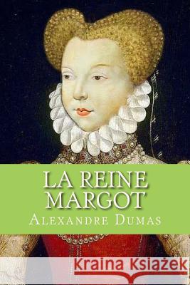 La Reine Margot (French Edition) Alexandre Dumas Yordi Abreu 9781530381609 Createspace Independent Publishing Platform