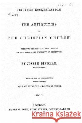 The antiquities of the Christian church Bingham, Joseph 9781530382873