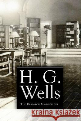 The Research Magnificent H. G. Wells 9781530382965 Createspace Independent Publishing Platform