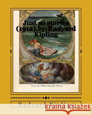 Just so stories (1912), by: Rudyard Kipling Kipling, Rudyard 9781530383450 Createspace Independent Publishing Platform