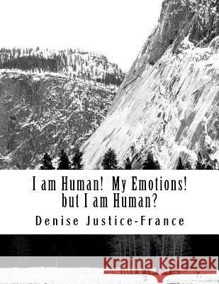 I am Human! My Emotions! but I am Human? Justice-France, Denise 9781530383870