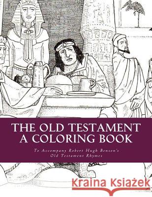 The Old Testament: A Coloring Book: To Accompany Robert Hugh Benson's Old Testament Rhymes Schola Rosa Gabriel Pippet Alecia Rolling 9781530384297