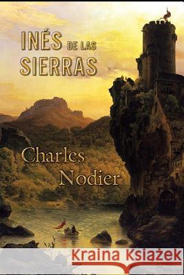 Inés de las Sierras Nodier, Charles 9781530385140