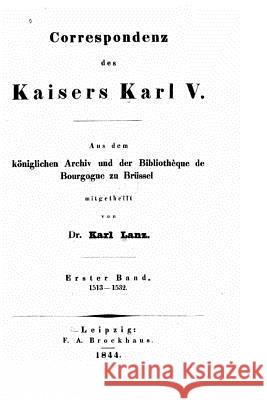 Correspondenz des kaisers Karl V Lanz, Karl 9781530385683 Createspace Independent Publishing Platform