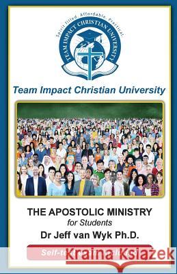 The Apostolic Ministry for Students Team Impact Christia Jeff Va 9781530386277 Createspace Independent Publishing Platform
