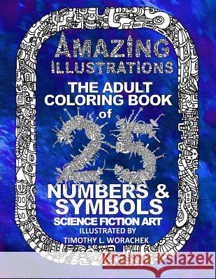 Amazing Illustrations- 25 Number and Symbols Timothy L. Worachek Timothy L. Worachek 9781530387090 Createspace Independent Publishing Platform