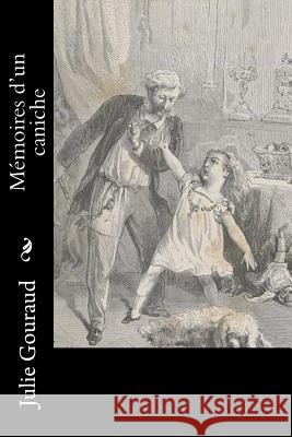 Mémoires d'un caniche Gouraud, Julie 9781530387960 Createspace Independent Publishing Platform