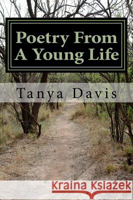 Poetry From A Young Life Davis, Tanya 9781530388127