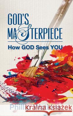 God's Masterpiece: How GOD Sees You Watkins, Phillip 9781530389247
