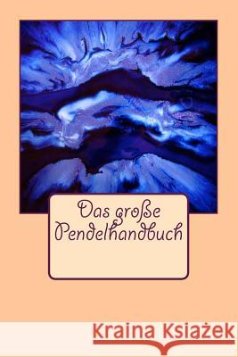 Das große Pendelhandbuch Pordiaz, Jana 9781530390045 Createspace Independent Publishing Platform