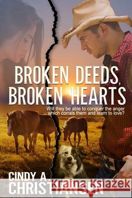 Broken Deeds, Broken Hearts Cindy a. Christiansen 9781530390236 Createspace Independent Publishing Platform