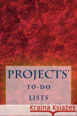 Projects' To-Do Lists: Stay Organized (50 Projects) Richard B. Foster R. J. Foster 9781530393541 Createspace Independent Publishing Platform