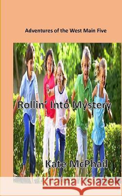 Rollin' Into Mystery Kate McPhail 9781530393725 Createspace Independent Publishing Platform